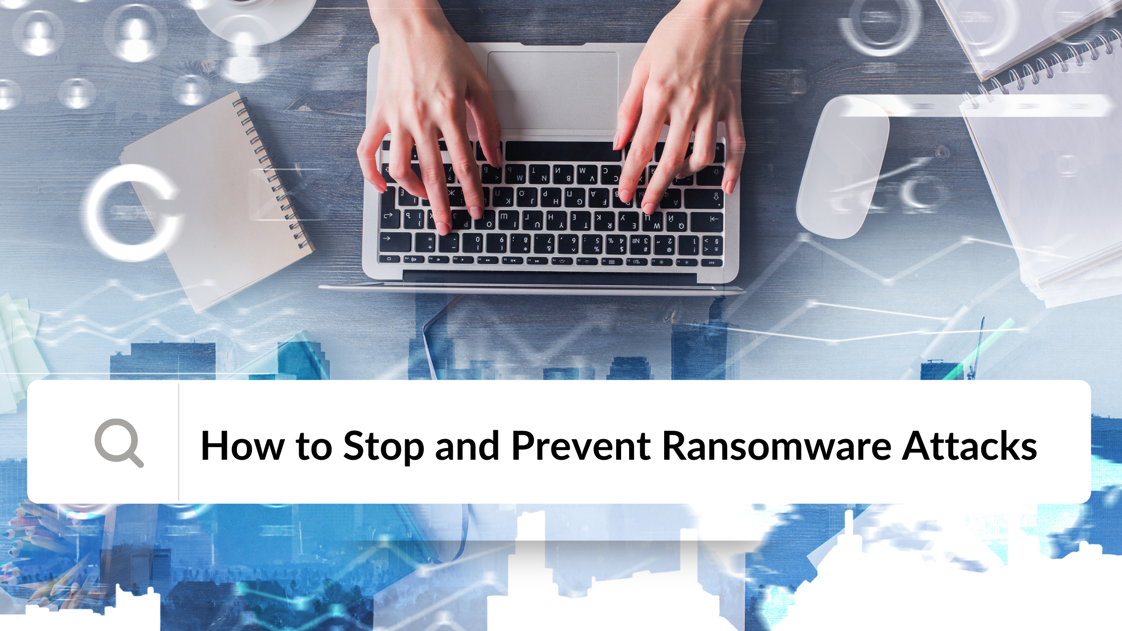 How to stop and prevent ransomware attacks
